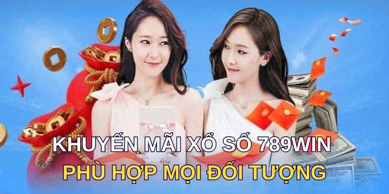 Khuyến mãi xổ số 789win phù hợp mọi đối tượng 